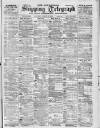 Liverpool Shipping Telegraph and Daily Commercial Advertiser Saturday 19 August 1899 Page 1