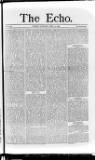 Echo (London) Saturday 12 April 1873 Page 1