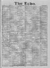 Echo (London) Monday 22 May 1876 Page 1