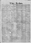 Echo (London) Saturday 10 June 1876 Page 1