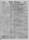 Echo (London) Thursday 15 February 1877 Page 1