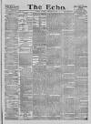 Echo (London) Tuesday 20 February 1877 Page 1