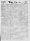 Echo (London) Saturday 10 March 1877 Page 1