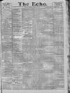 Echo (London) Thursday 11 April 1878 Page 1