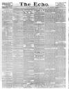 Echo (London) Thursday 05 April 1883 Page 1