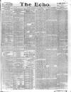 Echo (London) Saturday 30 June 1883 Page 1