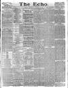 Echo (London) Wednesday 28 November 1883 Page 1