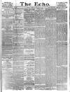 Echo (London) Tuesday 08 January 1884 Page 1