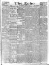 Echo (London) Friday 11 January 1884 Page 1