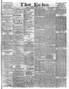 Echo (London) Tuesday 22 January 1884 Page 1