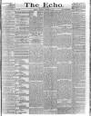Echo (London) Saturday 24 October 1885 Page 1