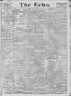 Echo (London) Friday 01 January 1886 Page 1