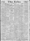 Echo (London) Thursday 22 April 1886 Page 1