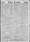 Echo (London) Saturday 24 April 1886 Page 1