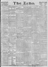 Echo (London) Monday 10 May 1886 Page 1
