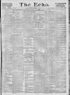 Echo (London) Tuesday 09 November 1886 Page 1