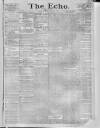 Echo (London) Saturday 01 January 1887 Page 1