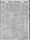Echo (London) Tuesday 08 February 1887 Page 1