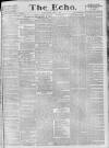 Echo (London) Saturday 30 April 1887 Page 1