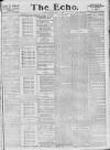 Echo (London) Monday 11 April 1887 Page 1