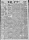 Echo (London) Saturday 15 October 1887 Page 1
