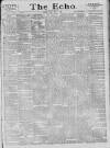 Echo (London) Friday 04 May 1888 Page 1