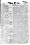 Echo (London) Tuesday 22 February 1898 Page 1