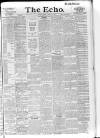 Echo (London) Friday 05 August 1898 Page 1