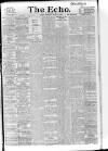 Echo (London) Saturday 13 August 1898 Page 1