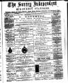 Surrey Independent and Wimbledon Mercury Saturday 14 April 1883 Page 1