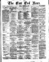 East End News and London Shipping Chronicle Friday 12 February 1875 Page 1