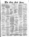East End News and London Shipping Chronicle Friday 12 March 1875 Page 1