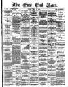 East End News and London Shipping Chronicle Friday 13 April 1883 Page 1