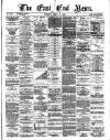 East End News and London Shipping Chronicle Tuesday 17 April 1883 Page 1