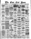 East End News and London Shipping Chronicle Friday 27 April 1883 Page 1