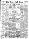East End News and London Shipping Chronicle Saturday 01 August 1896 Page 1