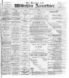 Devizes and Wilts Advertiser Thursday 23 February 1899 Page 1