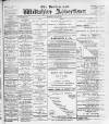 Devizes and Wilts Advertiser Thursday 02 March 1899 Page 1