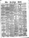 Eastern Post Saturday 18 March 1871 Page 1