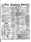 Eastern Post Saturday 03 February 1883 Page 1