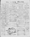 Galway Observer Saturday 31 August 1889 Page 1