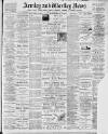Armley and Wortley News Friday 24 April 1896 Page 1