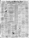 Armley and Wortley News Friday 28 January 1898 Page 1