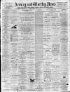 Armley and Wortley News Friday 04 February 1898 Page 1