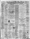 Armley and Wortley News Friday 25 March 1898 Page 1