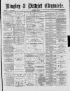 Bingley Chronicle Friday 09 May 1890 Page 1