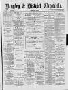 Bingley Chronicle Friday 23 May 1890 Page 1