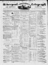 Liverpool Shipping Telegraph and Daily Commercial Advertiser Wednesday 17 February 1847 Page 1