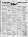 Liverpool Shipping Telegraph and Daily Commercial Advertiser Thursday 25 February 1847 Page 1