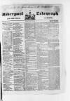Liverpool Shipping Telegraph and Daily Commercial Advertiser Monday 22 May 1848 Page 1